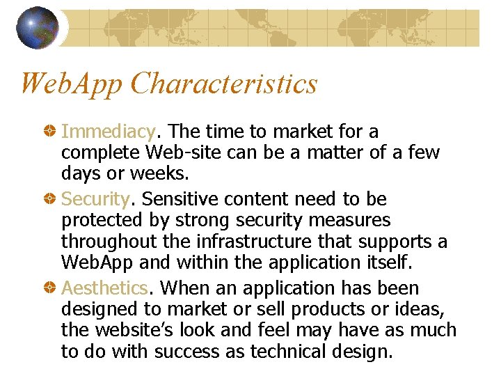 Web. App Characteristics Immediacy. The time to market for a complete Web-site can be