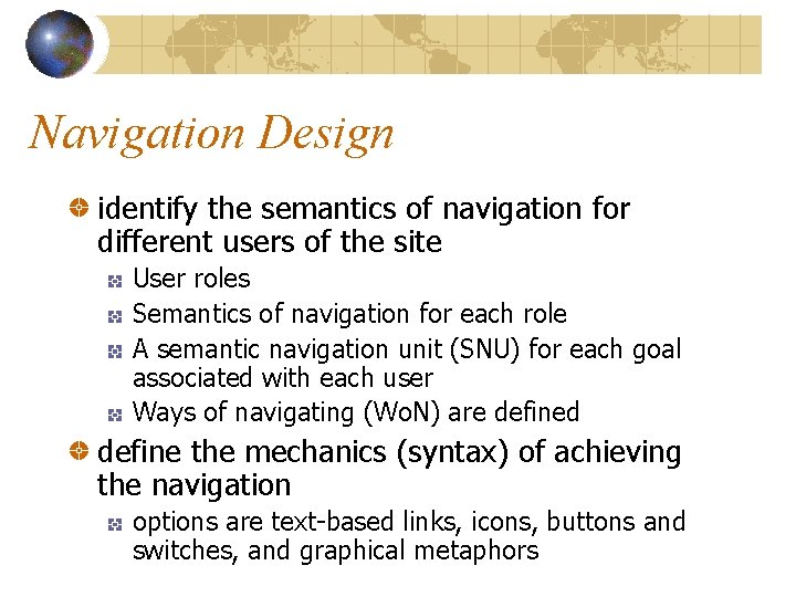 Navigation Design identify the semantics of navigation for different users of the site User Navigation Design identify the semantics of navigation for different users of the site User