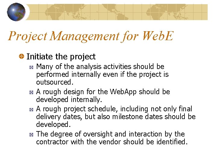 Project Management for Web. E Initiate the project Many of the analysis activities should