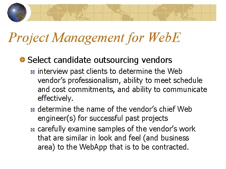 Project Management for Web. E Select candidate outsourcing vendors interview past clients to determine