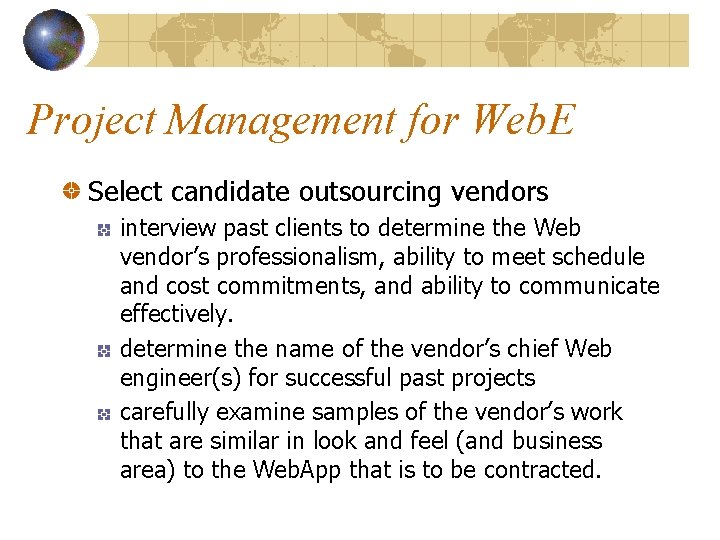 Project Management for Web. E Select candidate outsourcing vendors interview past clients to determine Project Management for Web. E Select candidate outsourcing vendors interview past clients to determine