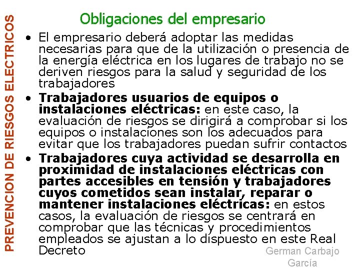 PREVENCION DE RIESGOS ELECTRICOS Obligaciones del empresario • El empresario deberá adoptar las medidas