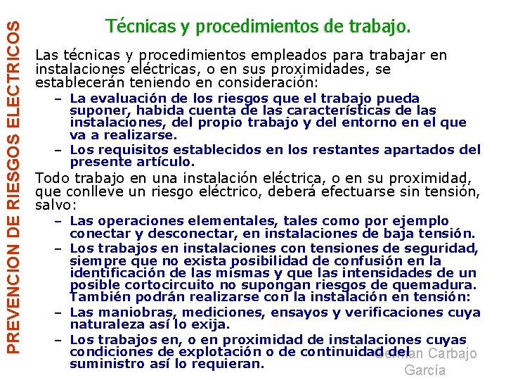 PREVENCION DE RIESGOS ELECTRICOS Técnicas y procedimientos de trabajo. Las técnicas y procedimientos empleados