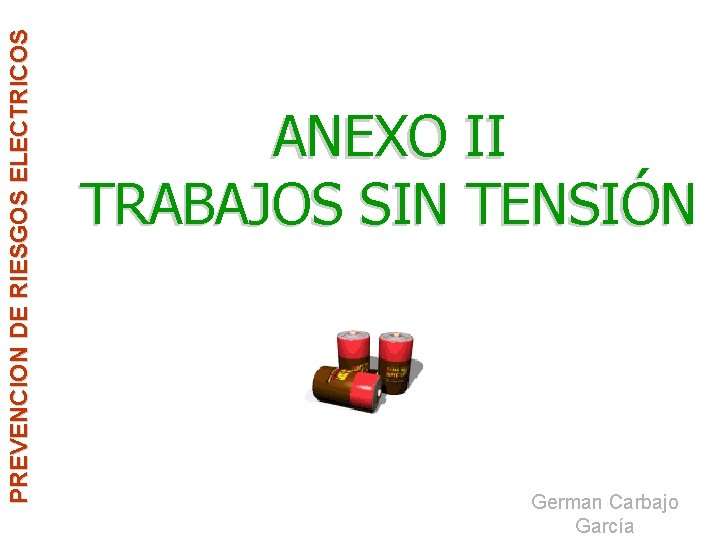 PREVENCION DE RIESGOS ELECTRICOS ANEXO II TRABAJOS SIN TENSIÓN German Carbajo García 