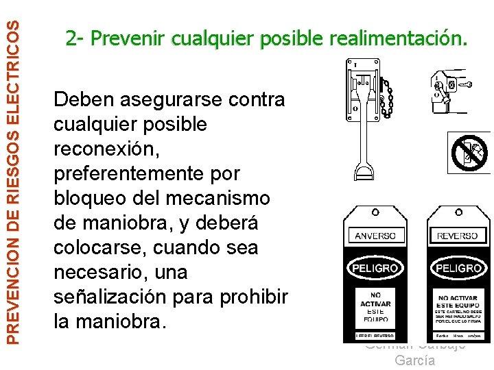 PREVENCION DE RIESGOS ELECTRICOS 2 - Prevenir cualquier posible realimentación. Deben asegurarse contra cualquier