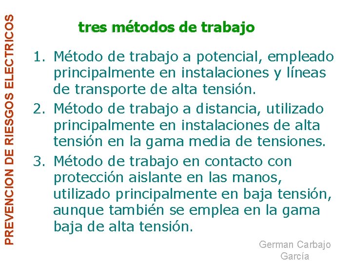 PREVENCION DE RIESGOS ELECTRICOS tres métodos de trabajo 1. Método de trabajo a potencial,