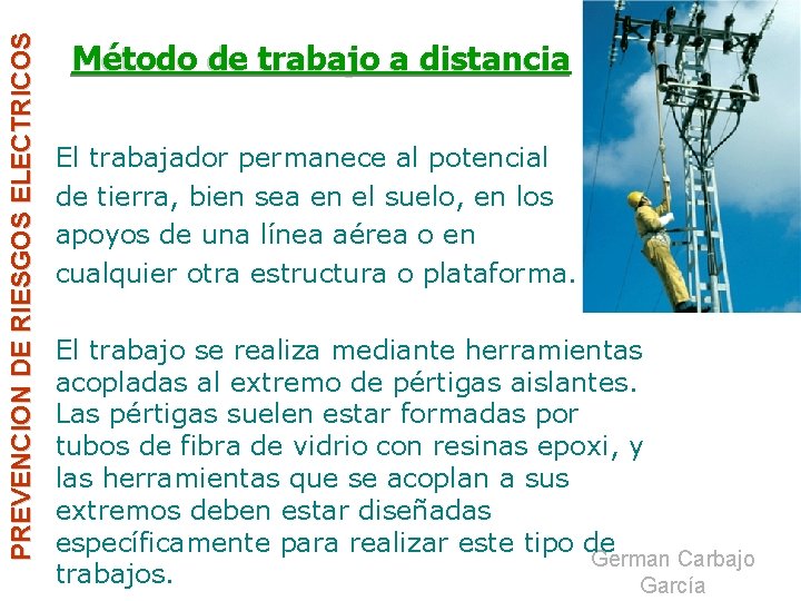 PREVENCION DE RIESGOS ELECTRICOS Método de trabajo a distancia El trabajador permanece al potencial