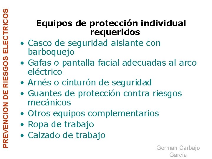 PREVENCION DE RIESGOS ELECTRICOS • • Equipos de protección individual requeridos Casco de seguridad