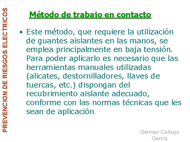 PREVENCION DE RIESGOS ELECTRICOS Método de trabajo en contacto • Este método, que requiere