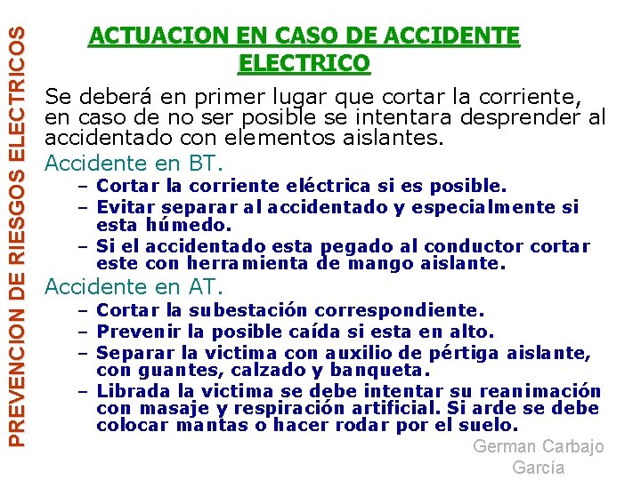 PREVENCION DE RIESGOS ELECTRICOS ACTUACION EN CASO DE ACCIDENTE ELECTRICO Se deberá en primer