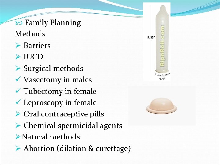  Family Planning Methods Ø Barriers Ø IUCD Ø Surgical methods ü Vasectomy in