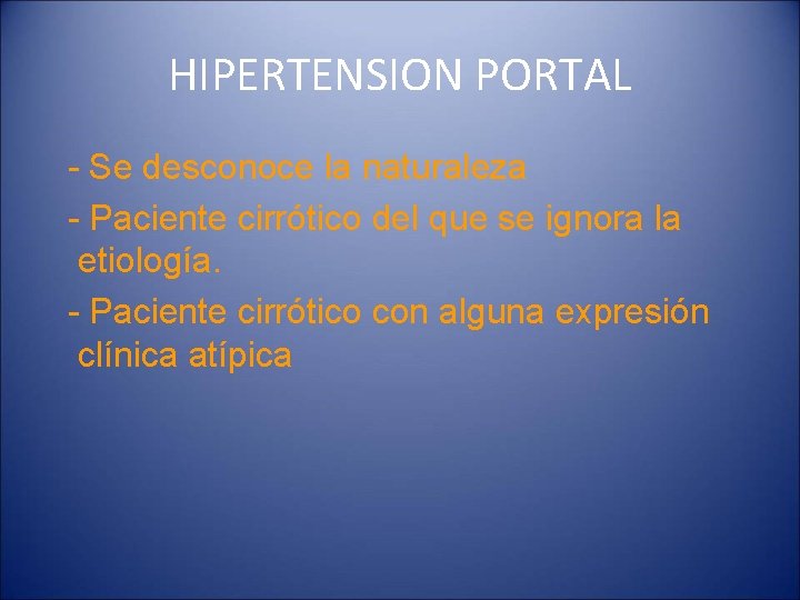 HIPERTENSION PORTAL - Se desconoce la naturaleza - Paciente cirrótico del que se ignora