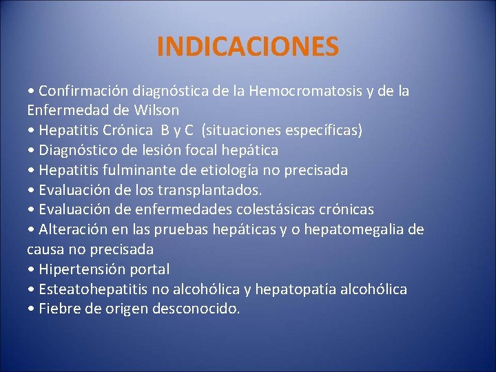 INDICACIONES • Confirmación diagnóstica de la Hemocromatosis y de la Enfermedad de Wilson •