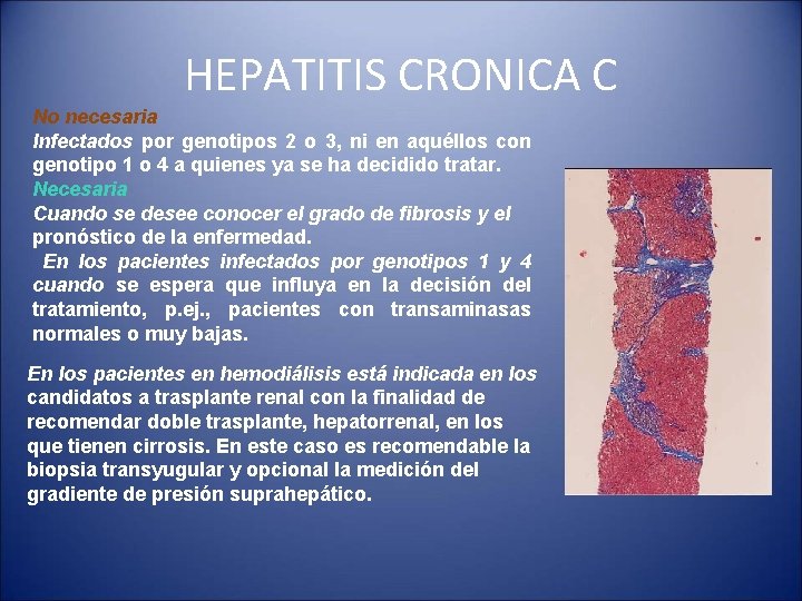 HEPATITIS CRONICA C No necesaria Infectados por genotipos 2 o 3, ni en aquéllos