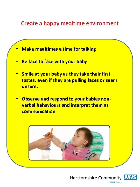 Create a happy mealtime environment • Make mealtimes a time for talking • Be