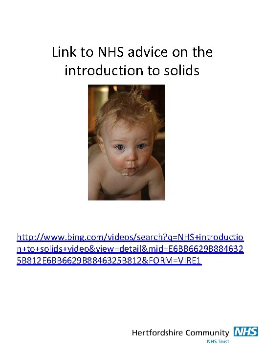Link to NHS advice on the introduction to solids Video clip http: //www. bing.