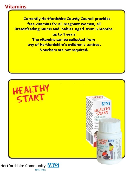 Vitamins Currently Hertfordshire County Council provides free vitamins for all pregnant women, all breastfeeding