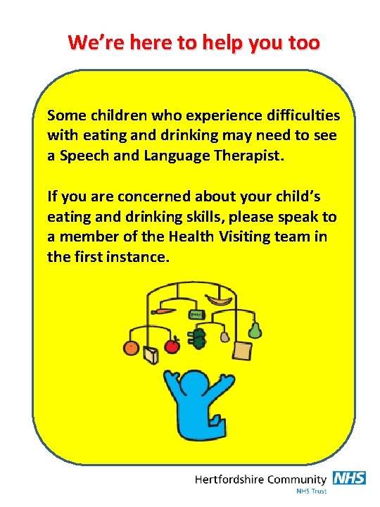 We’re here to help you too Some children who experience difficulties with eating and