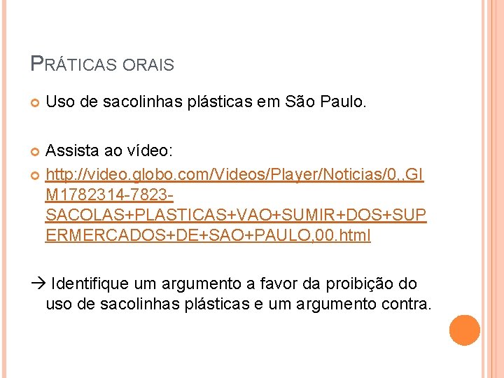 PRÁTICAS ORAIS Uso de sacolinhas plásticas em São Paulo. Assista ao vídeo: http: //video.