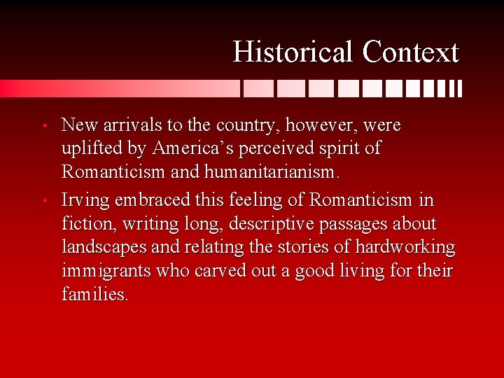 Historical Context • • New arrivals to the country, however, were uplifted by America’s