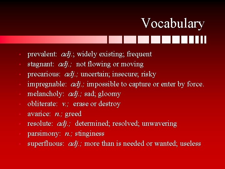 Vocabulary • • • prevalent: adj. ; widely existing; frequent stagnant: adj. ; not