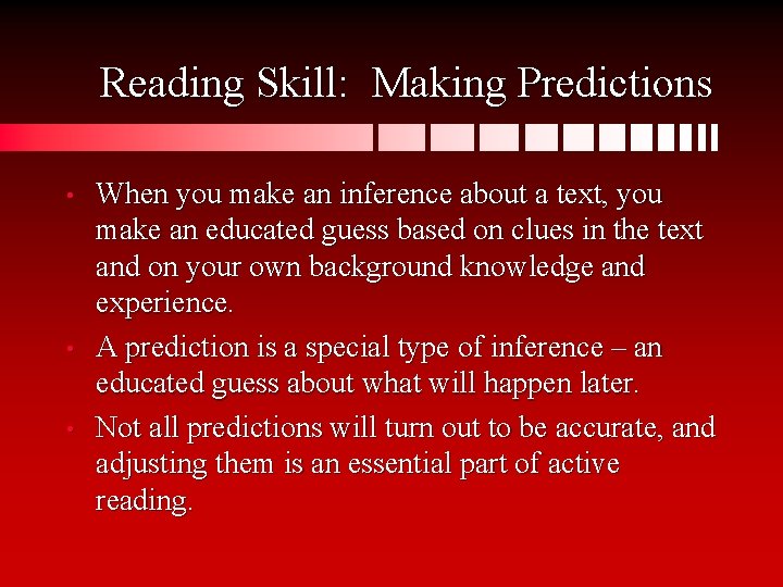 Reading Skill: Making Predictions • • • When you make an inference about a