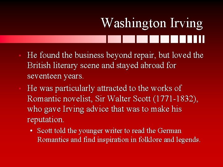Washington Irving • • He found the business beyond repair, but loved the British