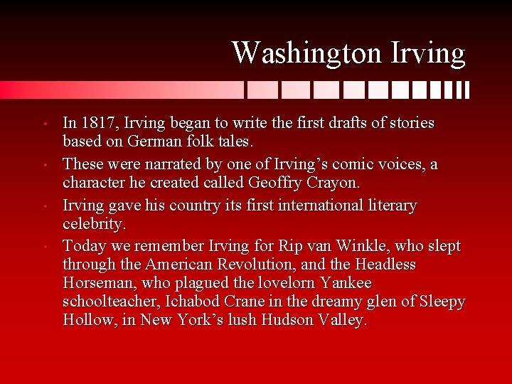 Washington Irving • • In 1817, Irving began to write the first drafts of