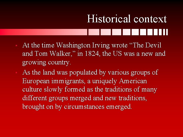Historical context • • At the time Washington Irving wrote “The Devil and Tom