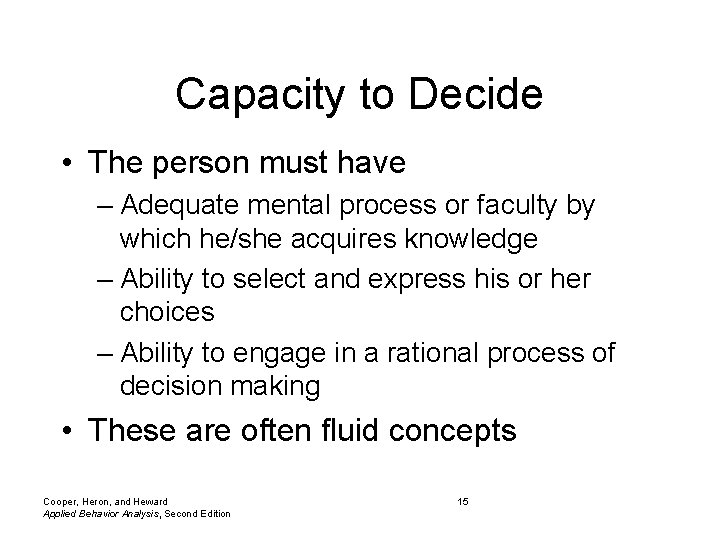 Capacity to Decide • The person must have – Adequate mental process or faculty