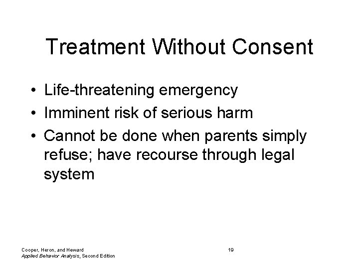 Treatment Without Consent • Life-threatening emergency • Imminent risk of serious harm • Cannot