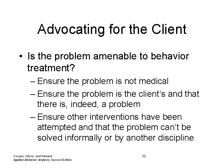 Advocating for the Client • Is the problem amenable to behavior treatment? – Ensure