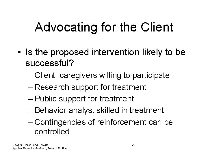 Advocating for the Client • Is the proposed intervention likely to be successful? –