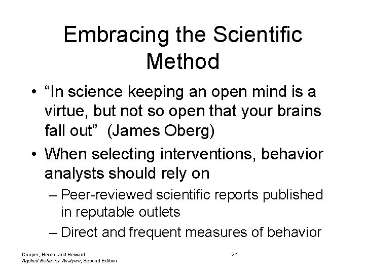 Embracing the Scientific Method • “In science keeping an open mind is a virtue,