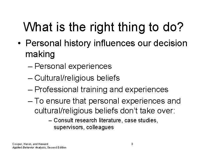 What is the right thing to do? • Personal history influences our decision making