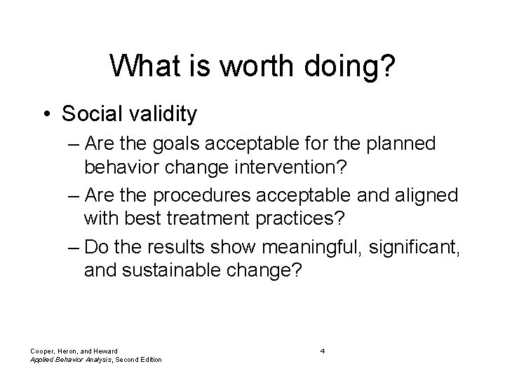 What is worth doing? • Social validity – Are the goals acceptable for the