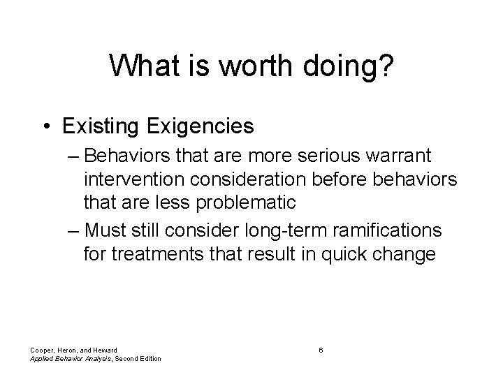 What is worth doing? • Existing Exigencies – Behaviors that are more serious warrant