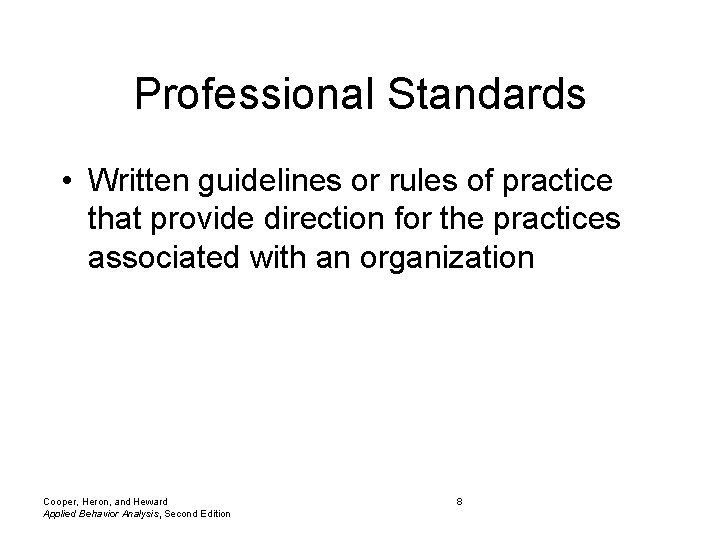 Professional Standards • Written guidelines or rules of practice that provide direction for the