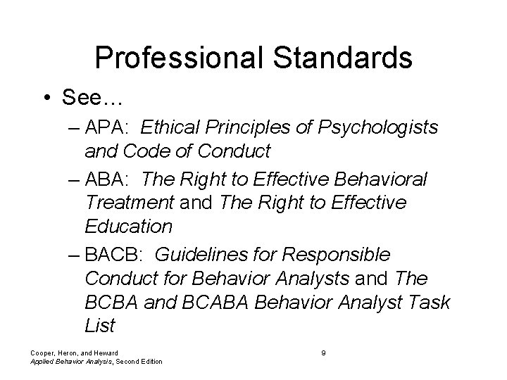 Professional Standards • See… – APA: Ethical Principles of Psychologists and Code of Conduct