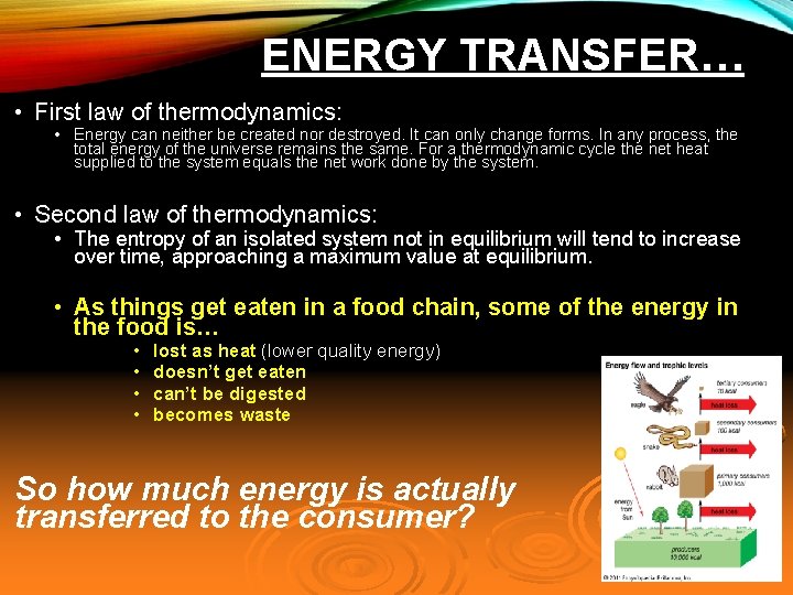 ENERGY TRANSFER… • First law of thermodynamics: • Energy can neither be created nor