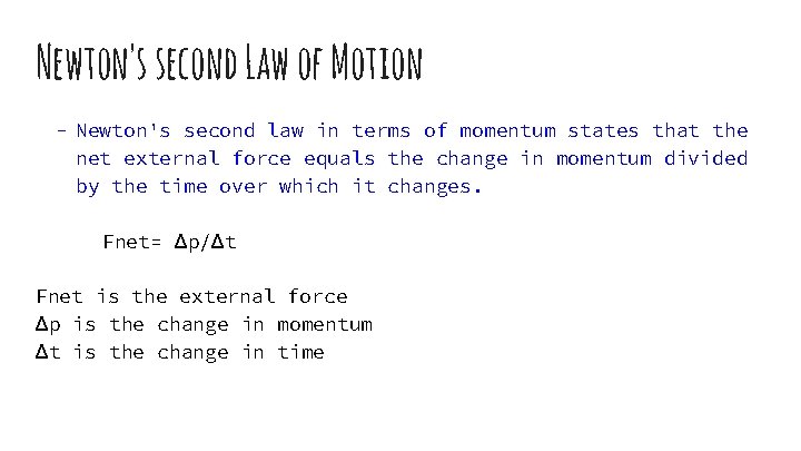 Newton's second Law of Motion - Newton's second law in terms of momentum states