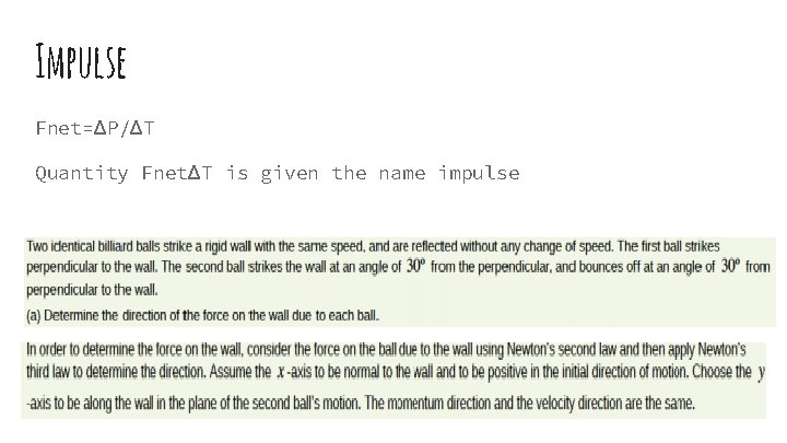 Impulse Fnet=ΔP/ΔT Quantity FnetΔT is given the name impulse 