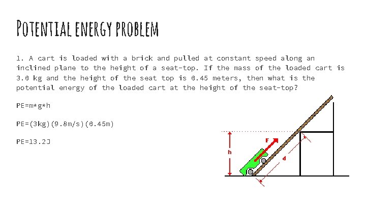 Potential energy problem 1. A cart is loaded with a brick and pulled at