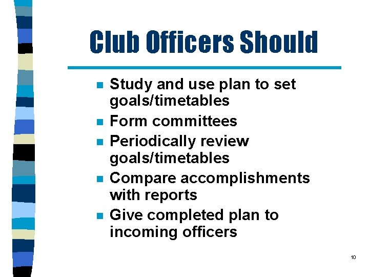 Club Officers Should n n n Study and use plan to set goals/timetables Form