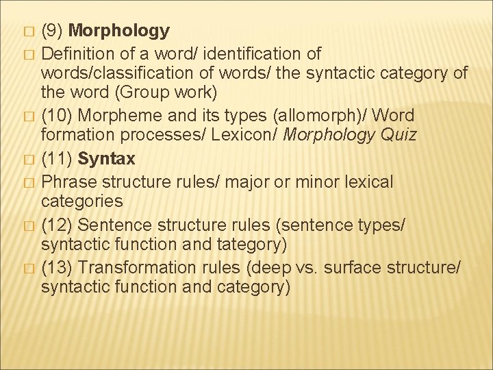 � � � � (9) Morphology Definition of a word/ identification of words/classification of
