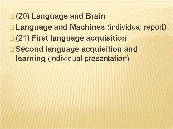 � (20) Language and Brain � Language and Machines (individual report) � (21) First