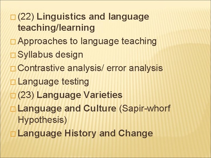 � (22) Linguistics and language teaching/learning � Approaches to language teaching � Syllabus design