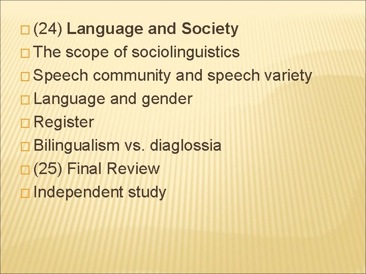 � (24) Language and Society � The scope of sociolinguistics � Speech community and