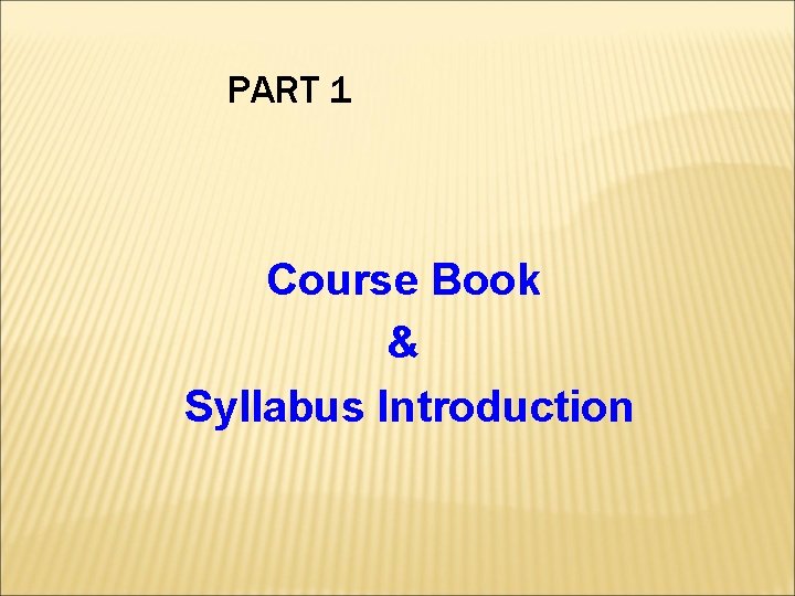 PART 1 Course Book & Syllabus Introduction 