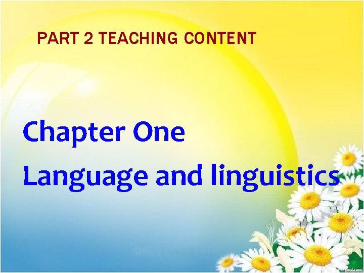 PART 2 TEACHING CONTENT Chapter One Language and linguistics 